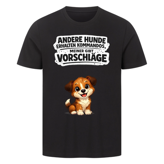 T-Shirt Andere Hunde erhalten Kommandos, meiner gibt Vorschläge